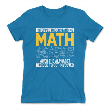 Why I Stopped Understanding Math Womens T-Shirt in Turquoise color